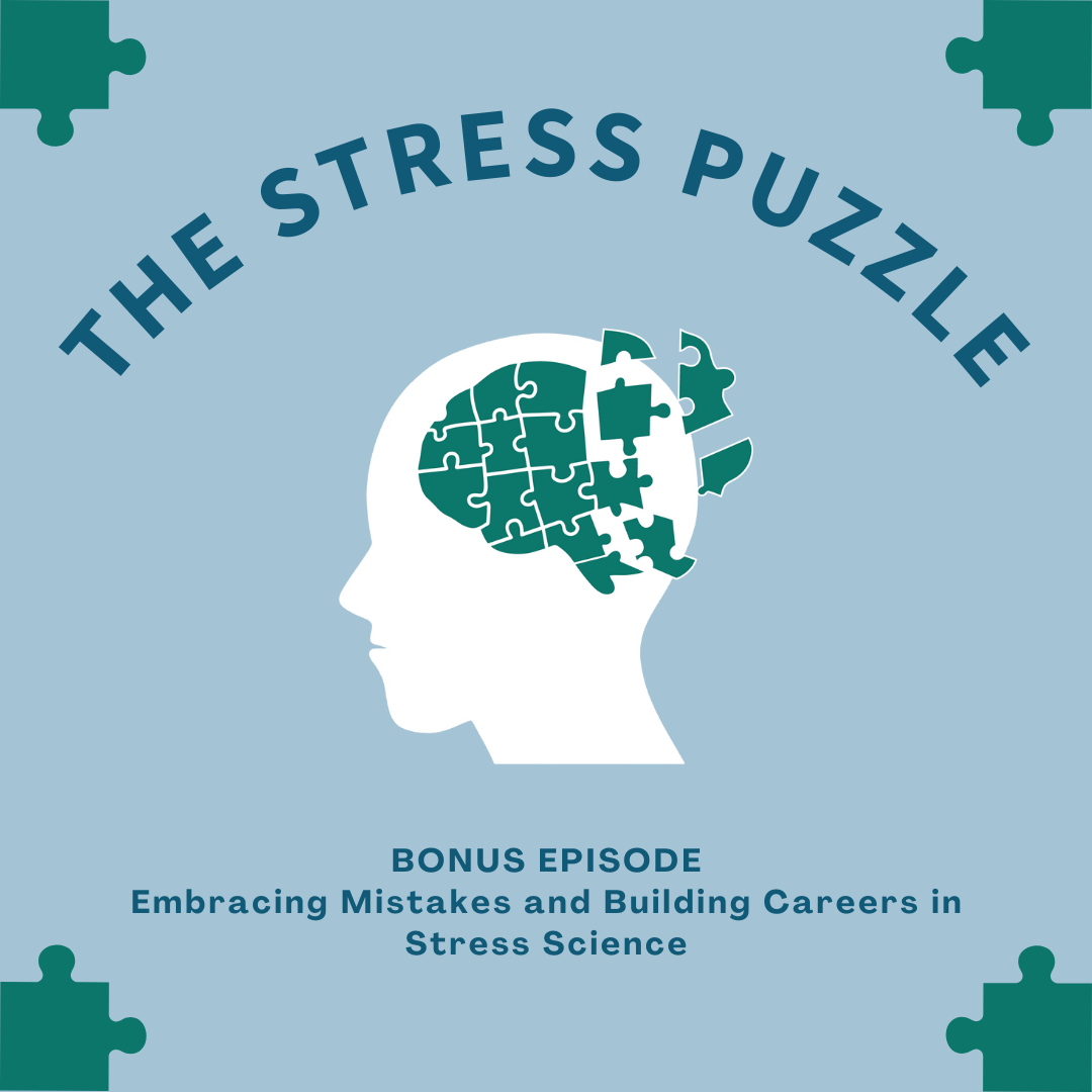 BONUS: Embracing Mistakes and Building Careers in Stress Science BONUS: Embracing Mistakes and Building Careers in Stress Science