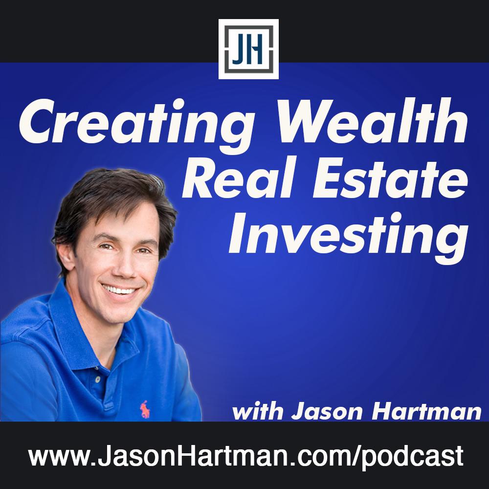 Creating Wealth Real Estate Investing with Jason Hartman