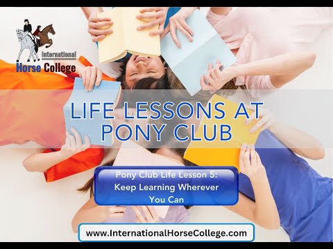 0844: Pony Club Life Lesson 5 - Keep Learning Wherever You Can