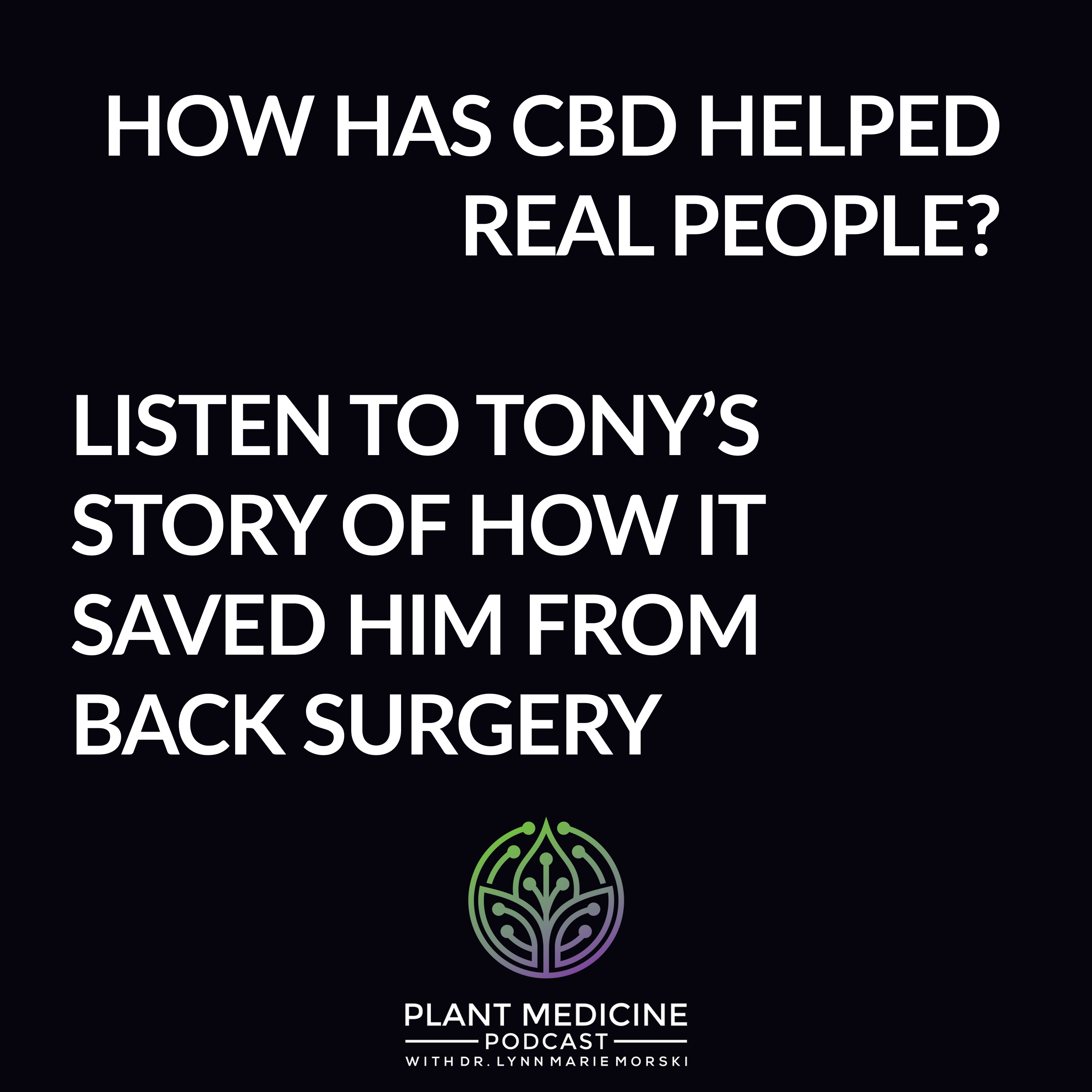 CBD Patient Experience with Tony | How CBD helped alleviate his back pain and kept him out of surgery