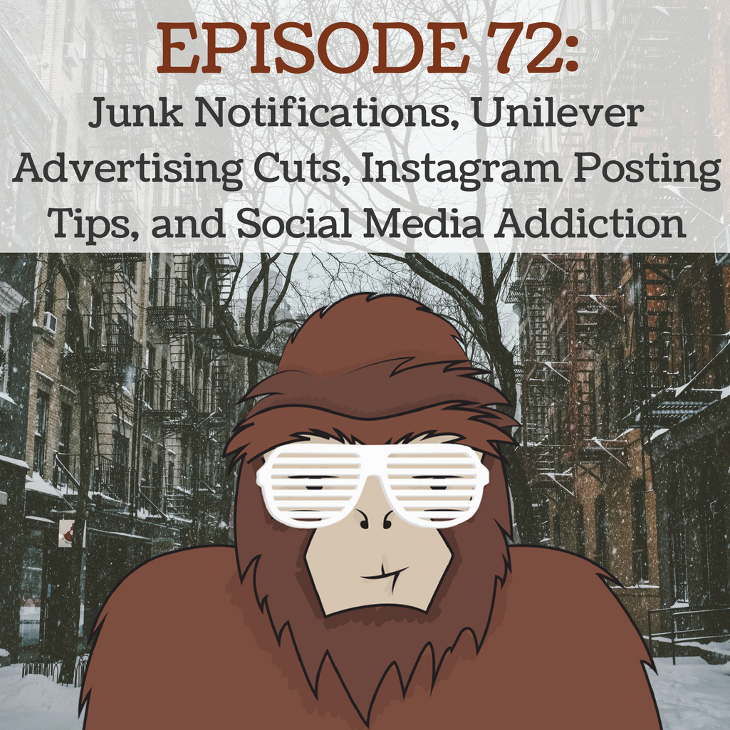 Junk Notifications, Unilever  Advertising Cuts, Instagram Posting Tips,  and Social Media Addiction