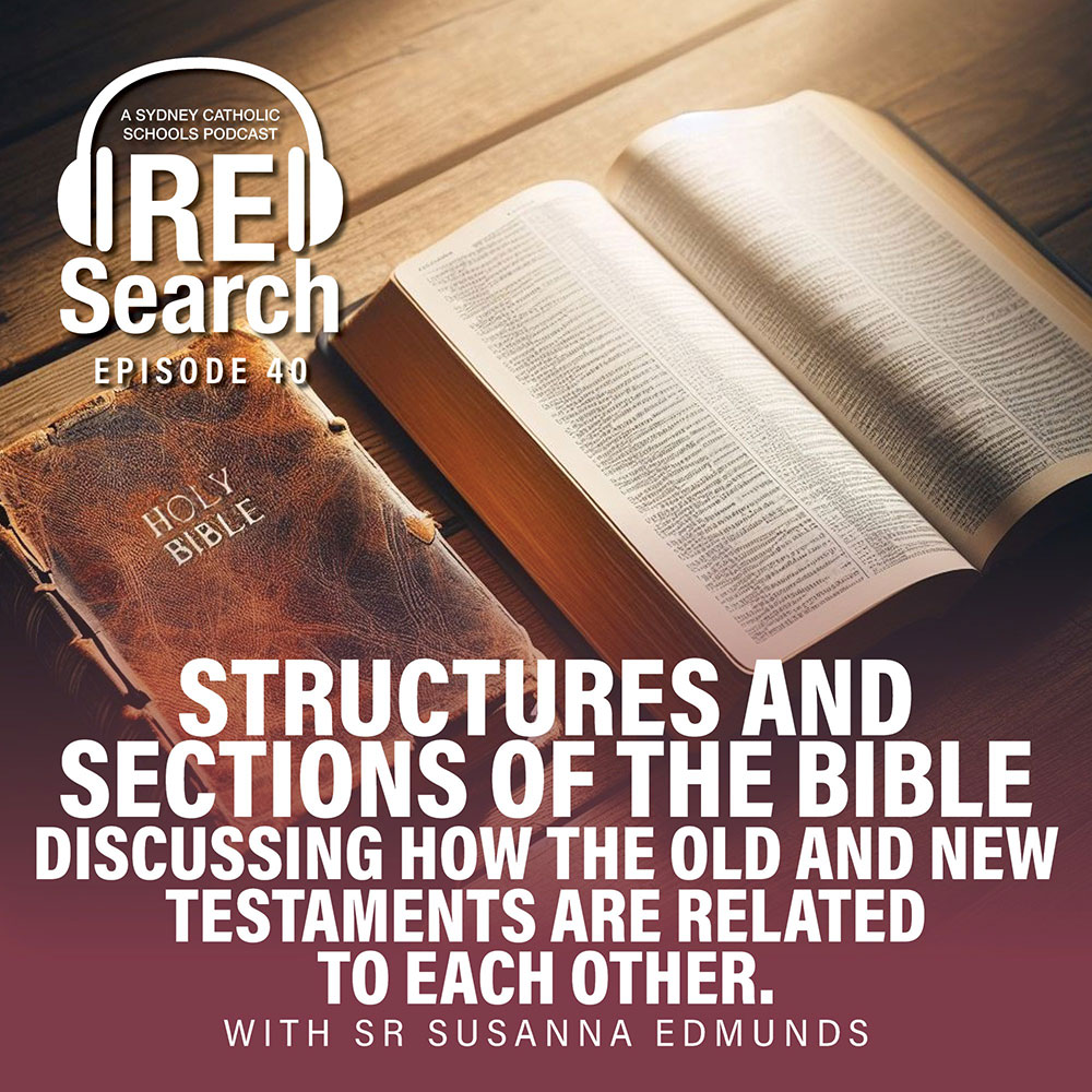 RE Search Episode 40: The structures and sections of the Bible. Discussing how the Old and New Testaments are related to each other. With Sr Susanna Edmunds