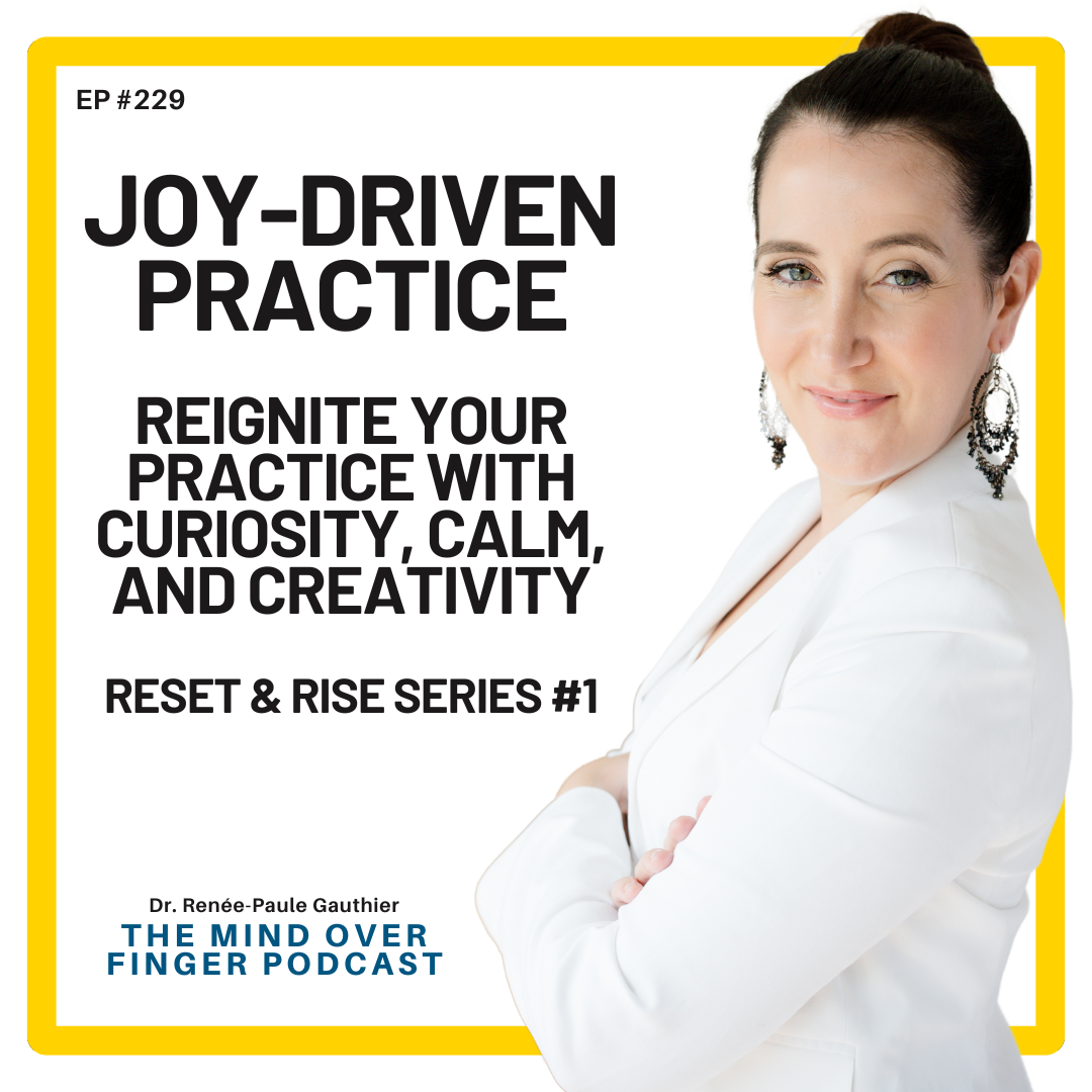 229 Joy-Driven Practice – Reignite Your Practice with Curiosity, Calm, and Creativity - Your Reset & Rise Series #1