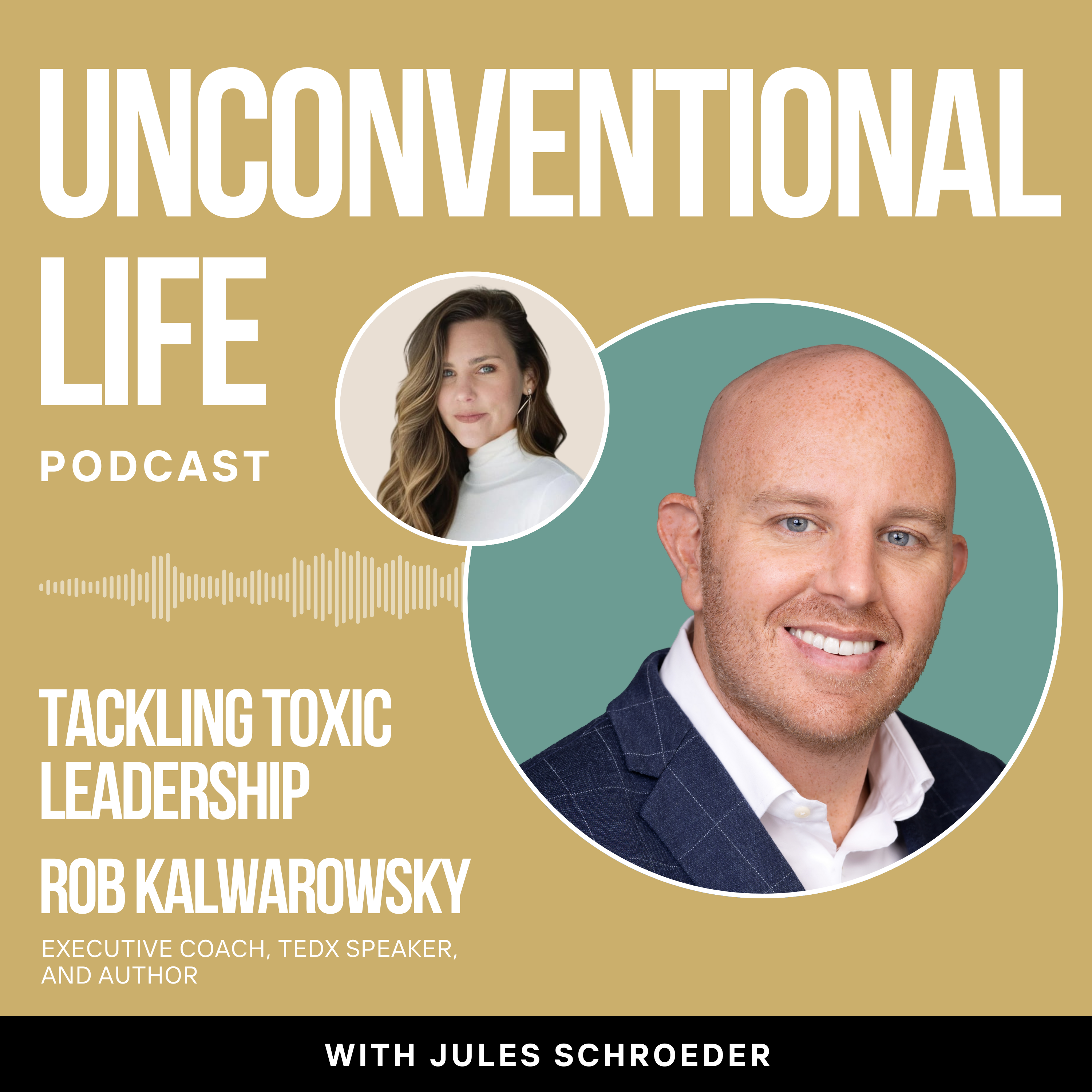 Ep426: Tackling Toxic Leadership with Executive Coach, TEDx Speaker, and Author Rob Kalwarowsky