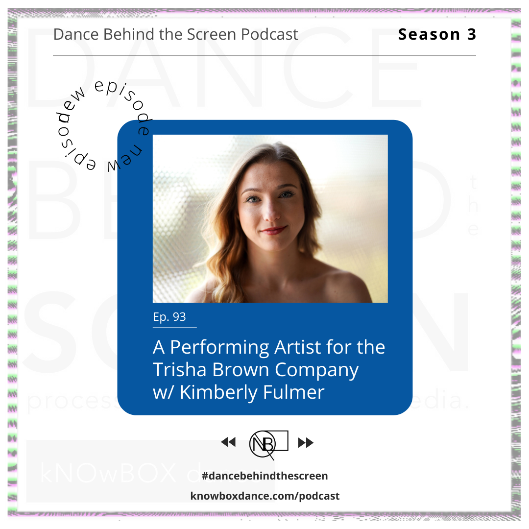 Episode 93 | A Performing Artist for the Trisha Brown Dance Company w/ Kimberly Fulmer