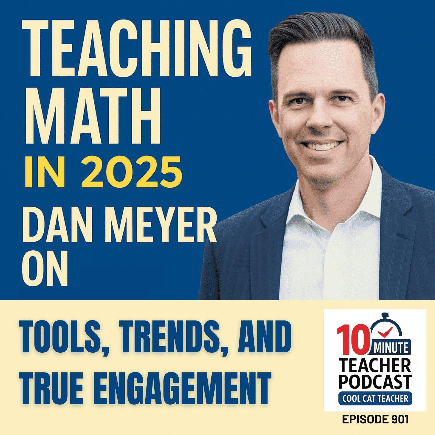 cover of episode Teaching Math in 2025: Dan Meyer on Tools, Trends, and True Engagement