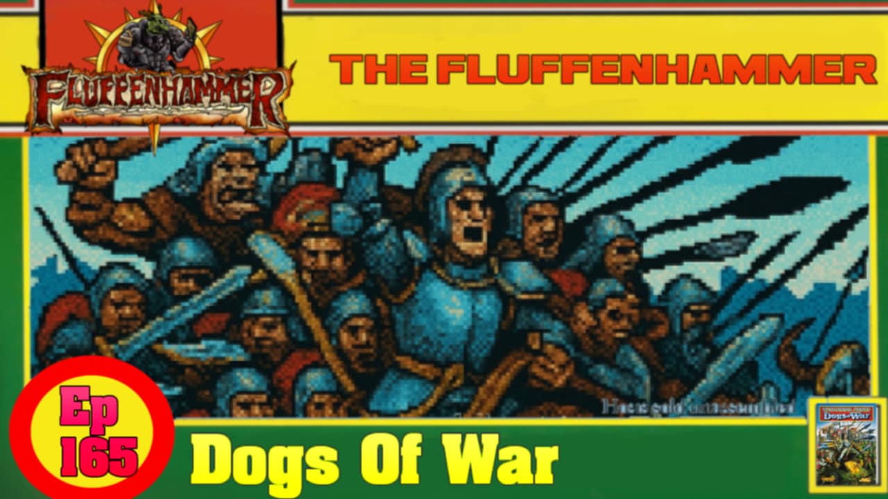 The Fluffenhammer Ep 165 - Dogs Of War