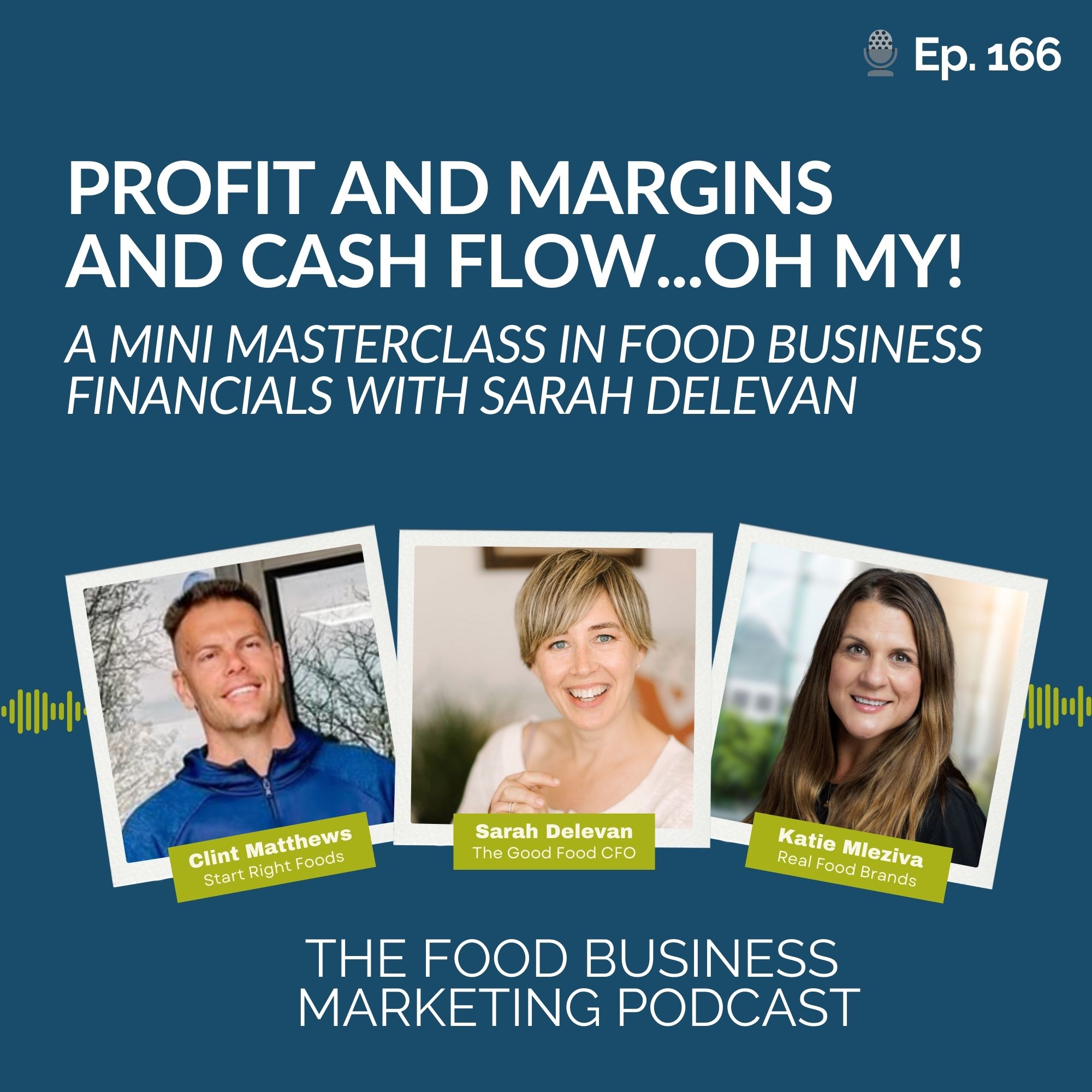 166.  Profit and Margins and Cash Flow...OH MY!  A Mini Masterclass in Food Business Financials with Sarah Delevan