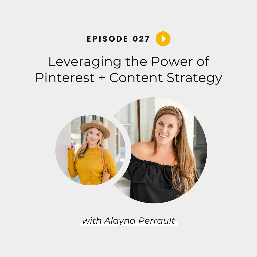 Leveraging the Power of Pinterest + Content Strategy with Alayna Perrault