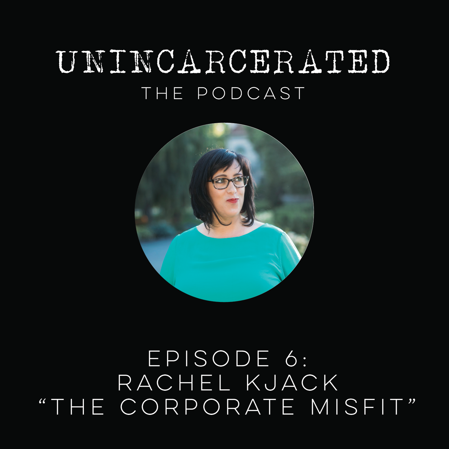 Unincarcerated: The Podcast