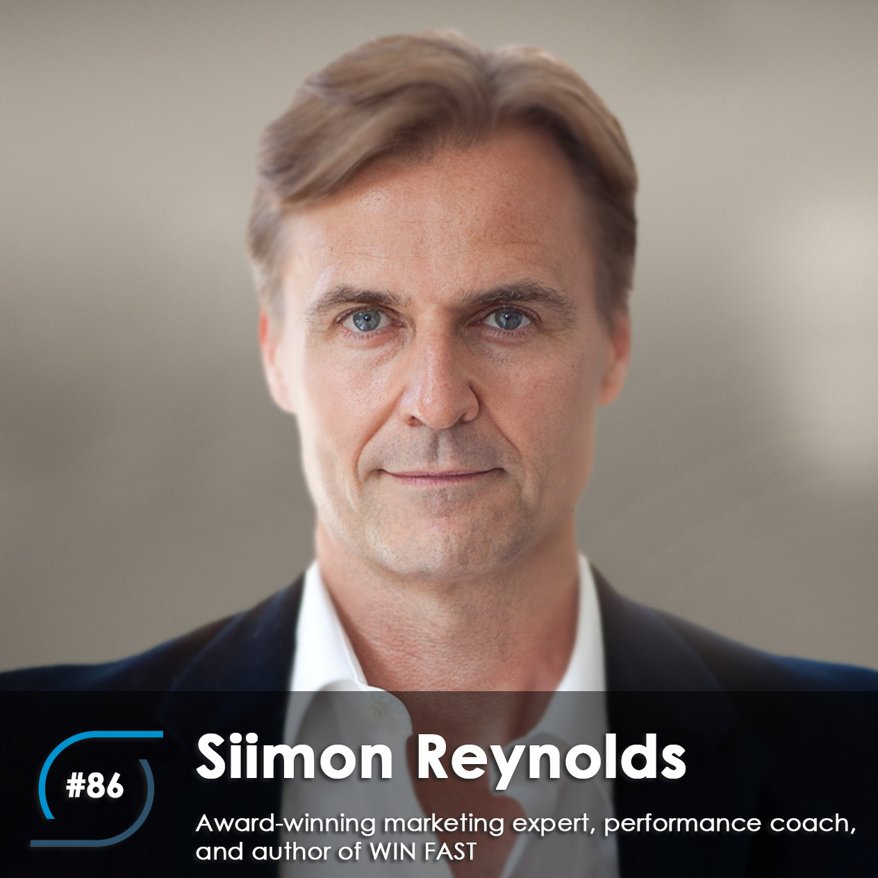 #86 – Siimon Reynolds, award-winning marketing expert, performance coach, and the author of WIN FAST