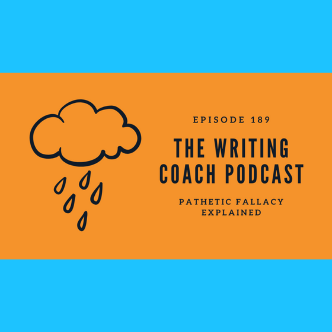 Pathetic Fallacy Explained - The Writing Coach 189 Pathetic Fallacy Explained - The Writing Coach 189