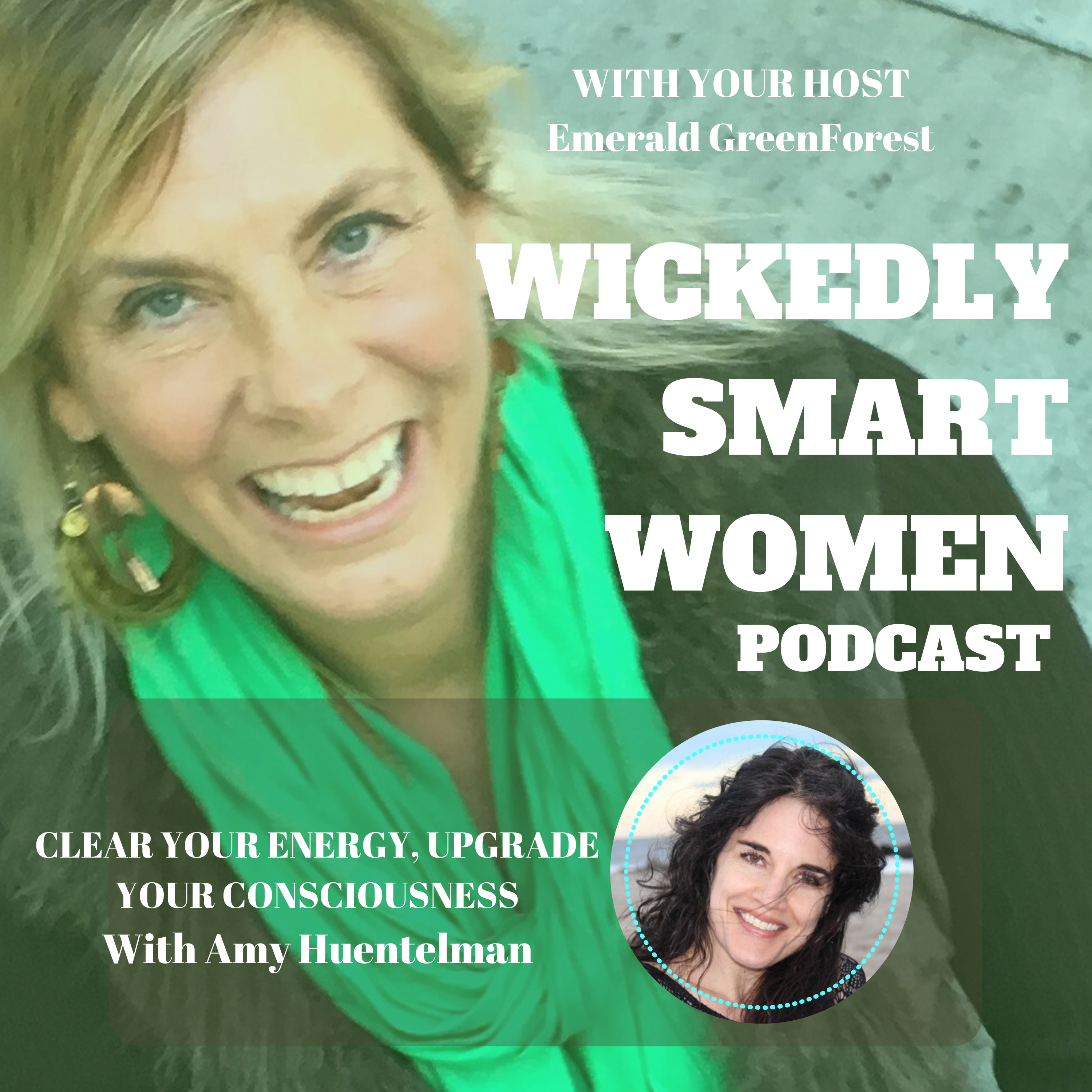 Clear Your Energy, Upgrade Your Consciousness—with Amy Huentelman - EP47
