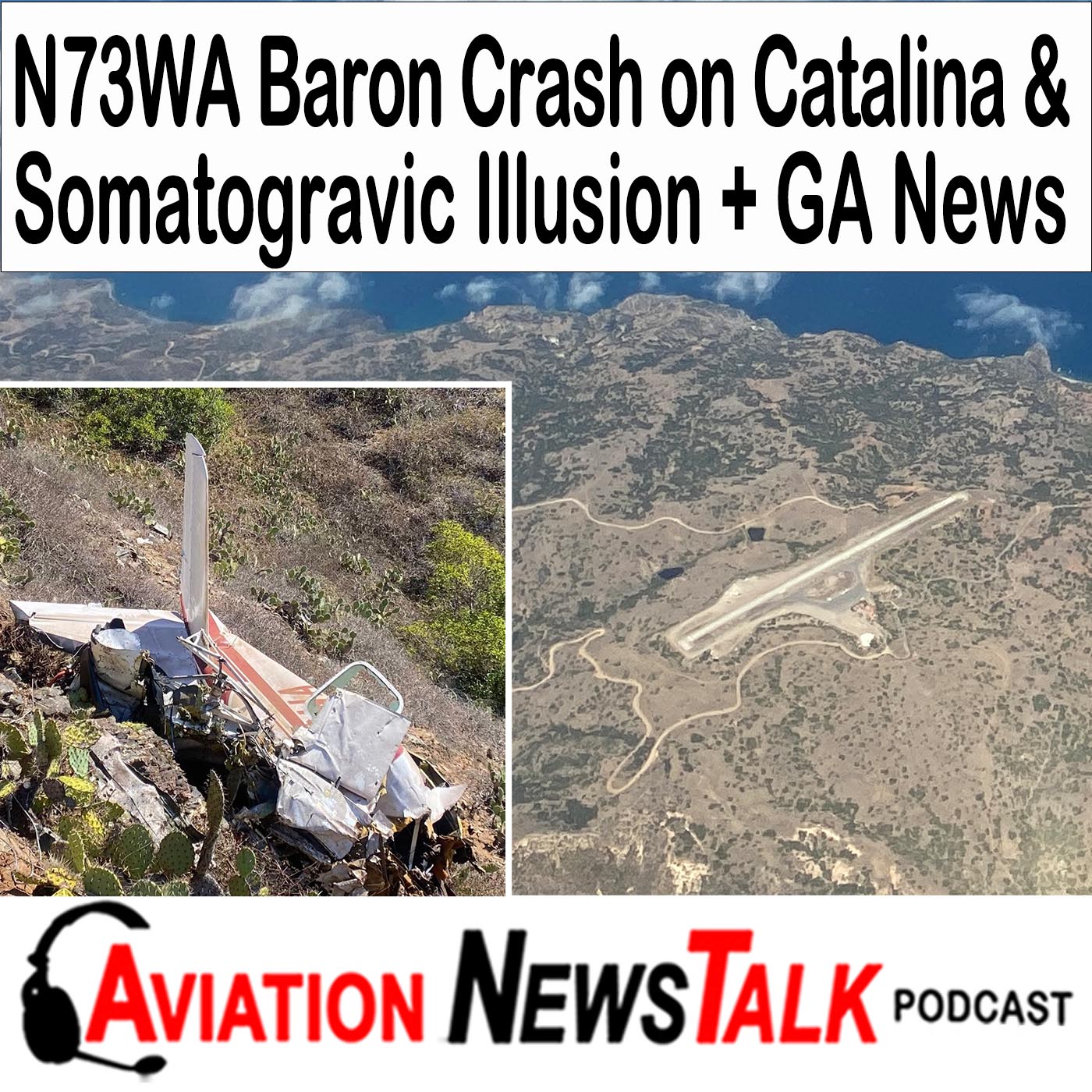 cover of episode 356 N73WA Beech Baron Crash at Catalina and the Deadly Effects of Somatogravic Illusion + GA News