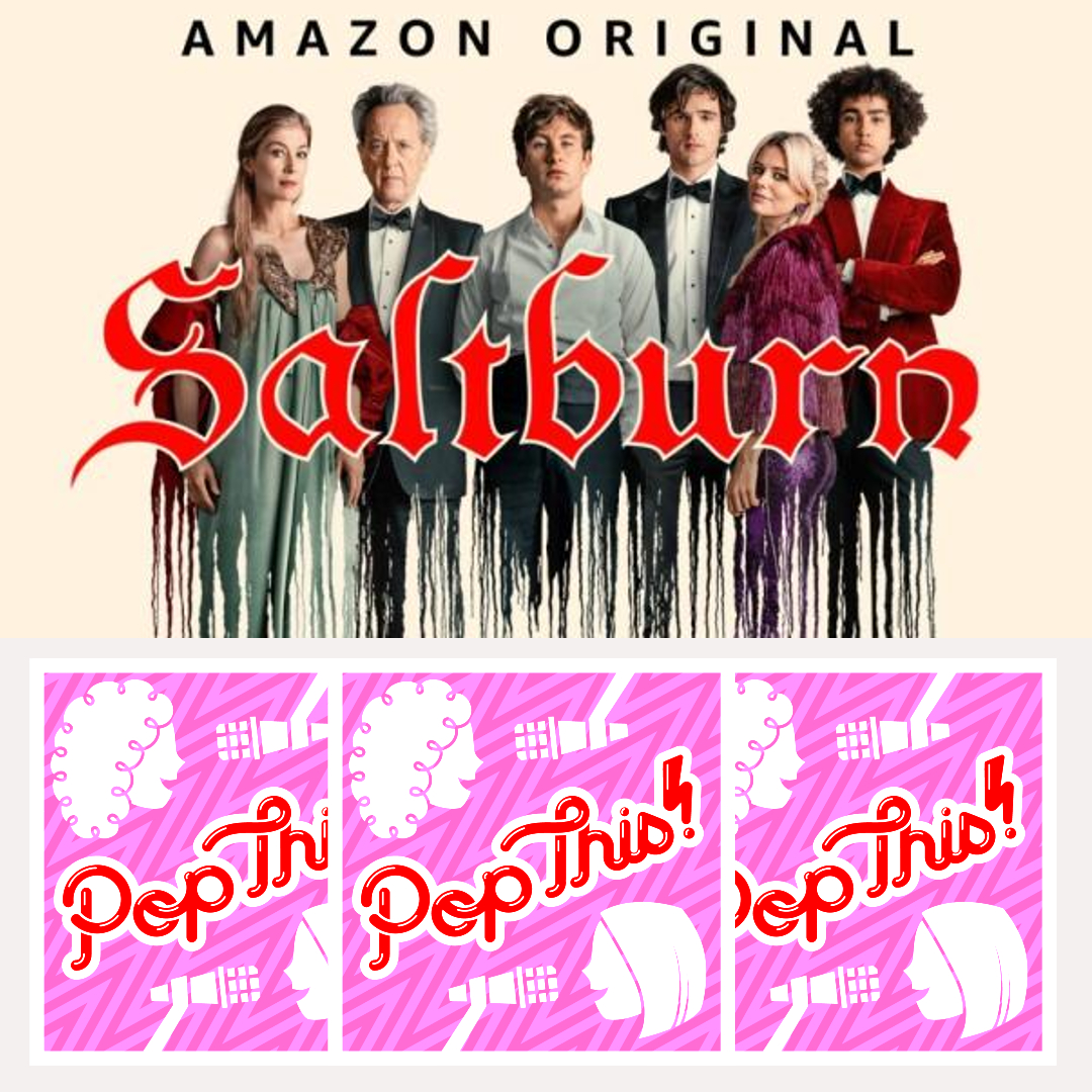 We couldn't not watch Saltburn | Pop This! Episode 406