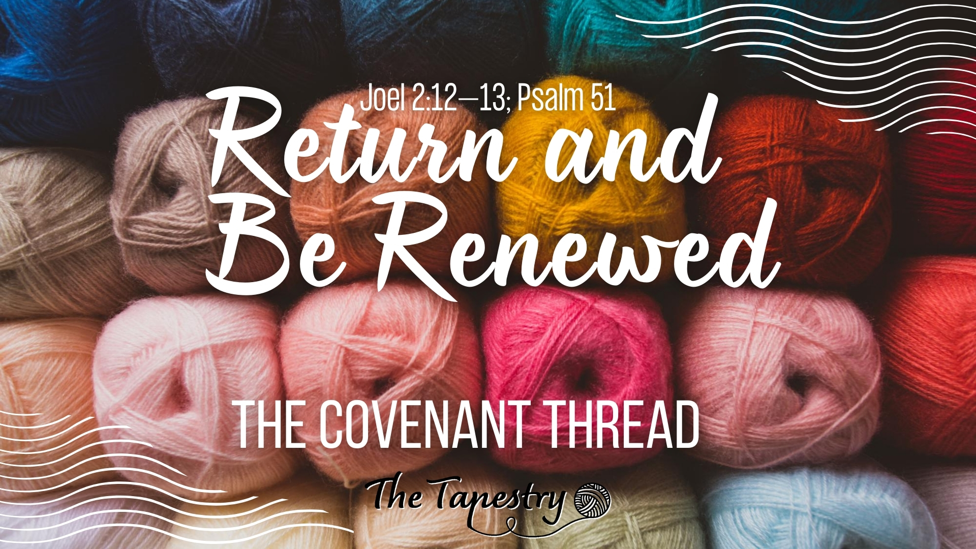 Covenant Threads: Return and Be Renewed