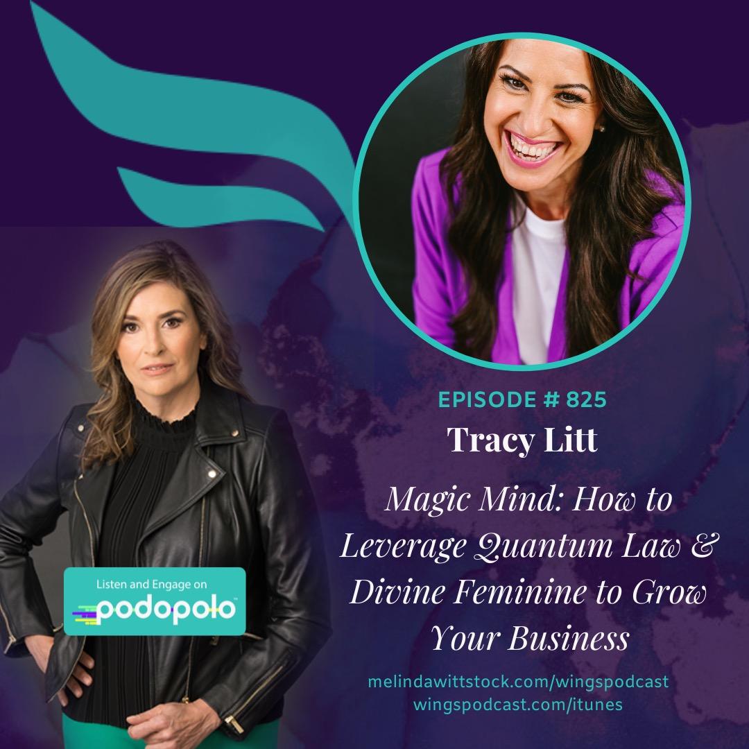 Mind Magic: Entrepreneur Tracy Litt on How to Leverage the Divine Feminine and Quantum Law for Wealth and Impact