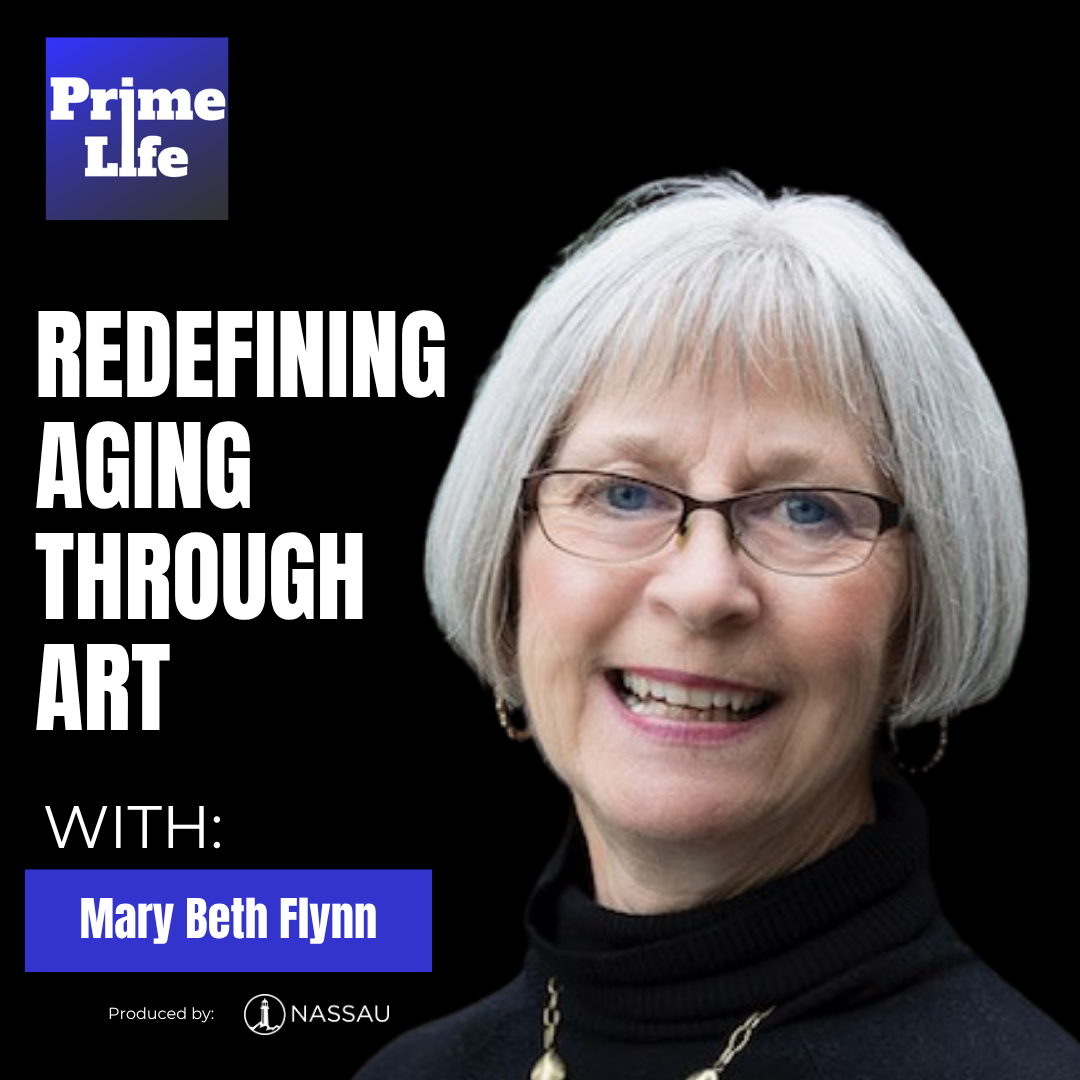 135- Redefining Aging Through Art With Mary Beth Flynn