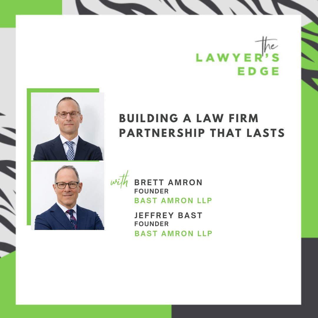 Brett Amron & Jeffrey Bast | Building a Law Firm Partnership That Lasts