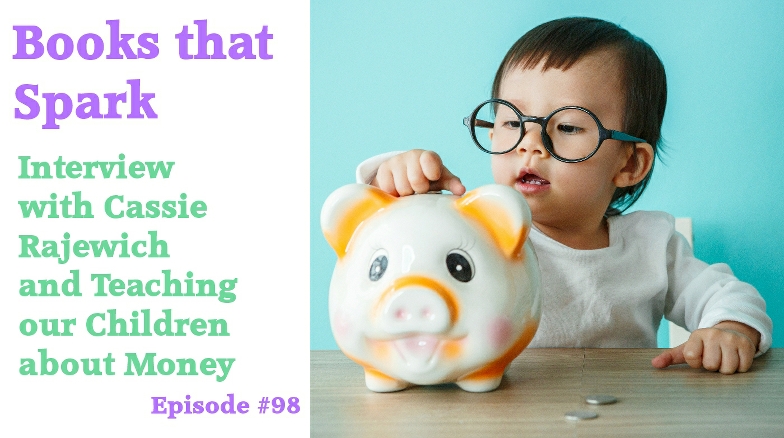 Episode 98 - Interview with Cassie Rajewich and Teaching Our Children about Money