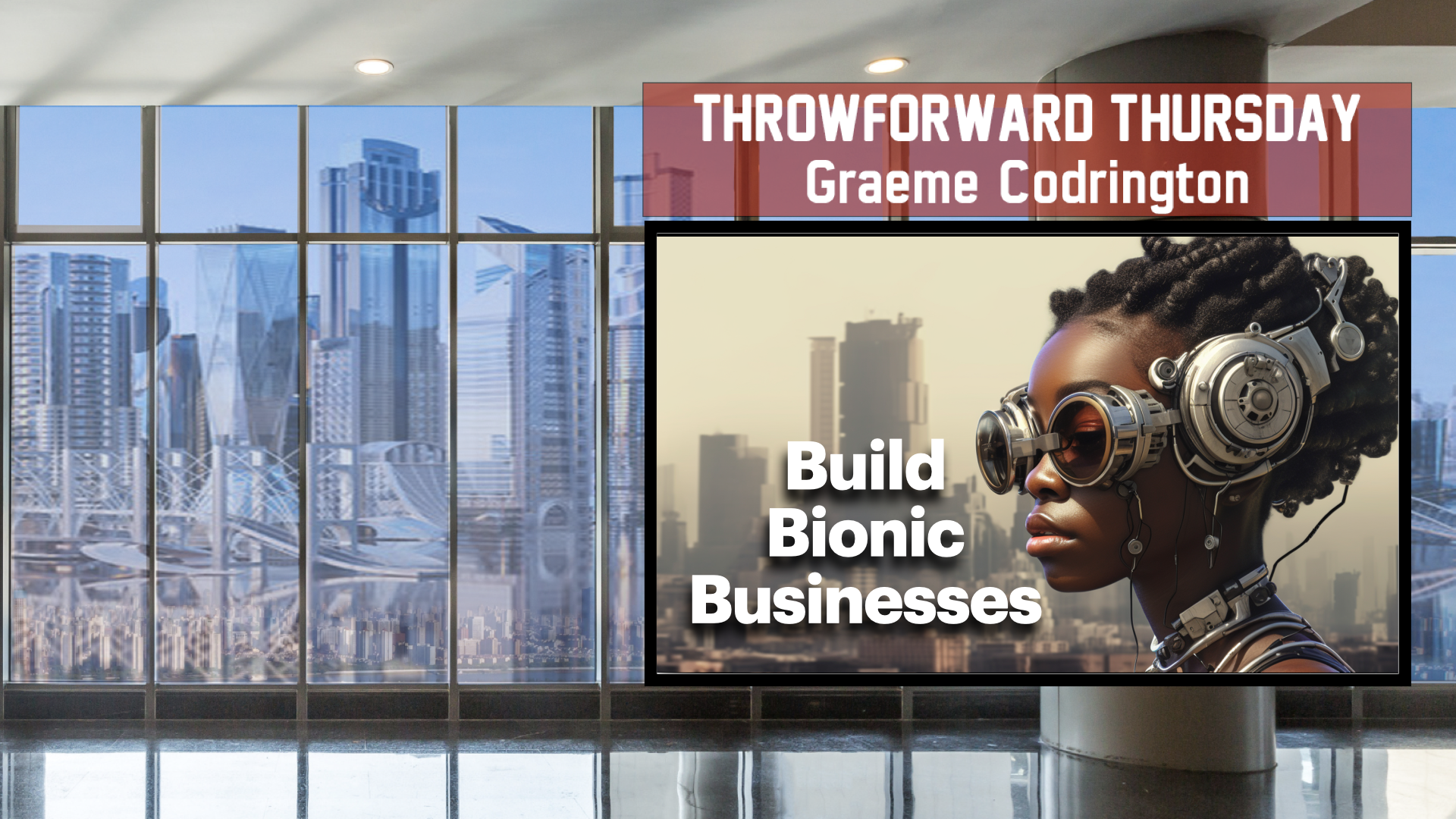 ThrowForward Thursday: Ep 125: Build Bionic Businesses [Teaser Edition]