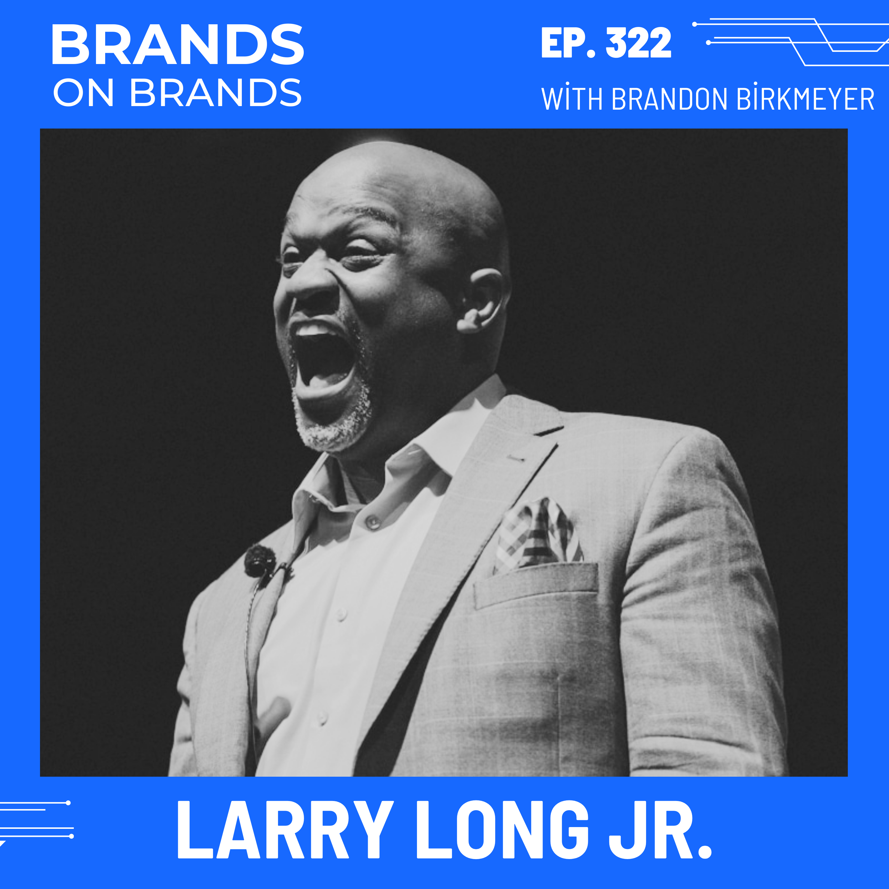 Unlocking Energy and Building a Personal Brand with Larry Long Jr. | Ep. 322