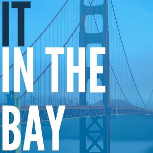 IT in the Bay Podcast