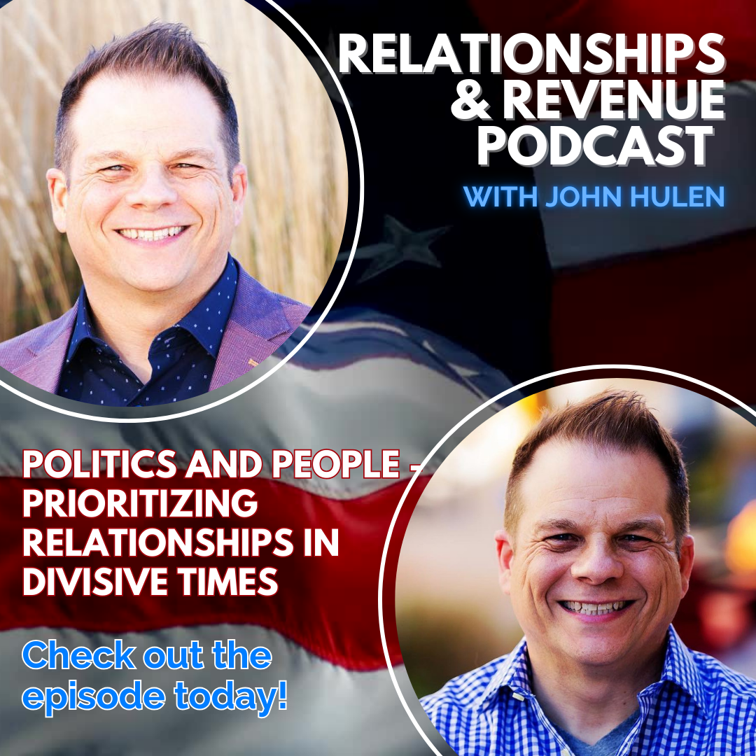 Episode 221 Politics and People - Prioritizing Relationships in Divisive Times