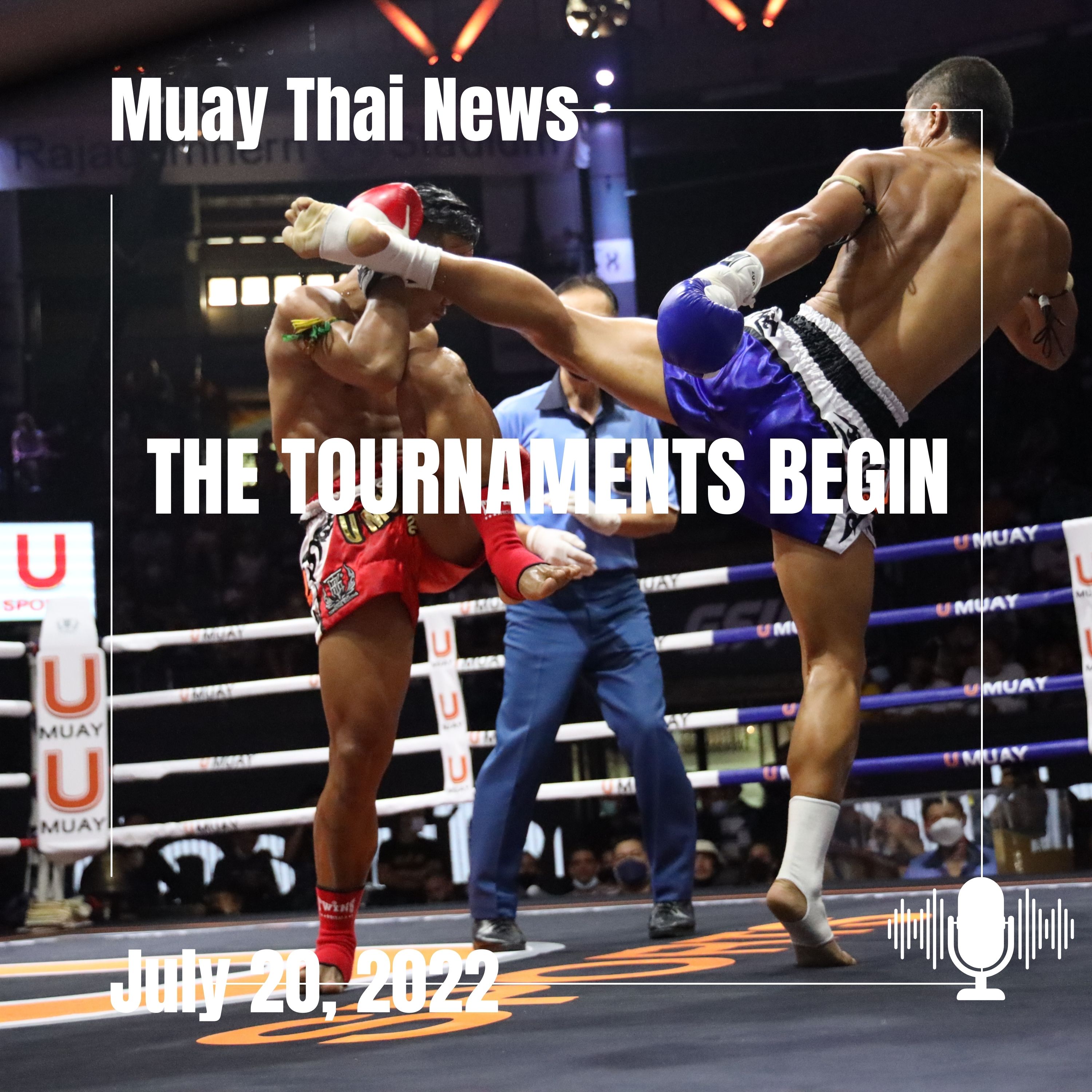 The Tournaments Begin: Muay Thai News July 20th