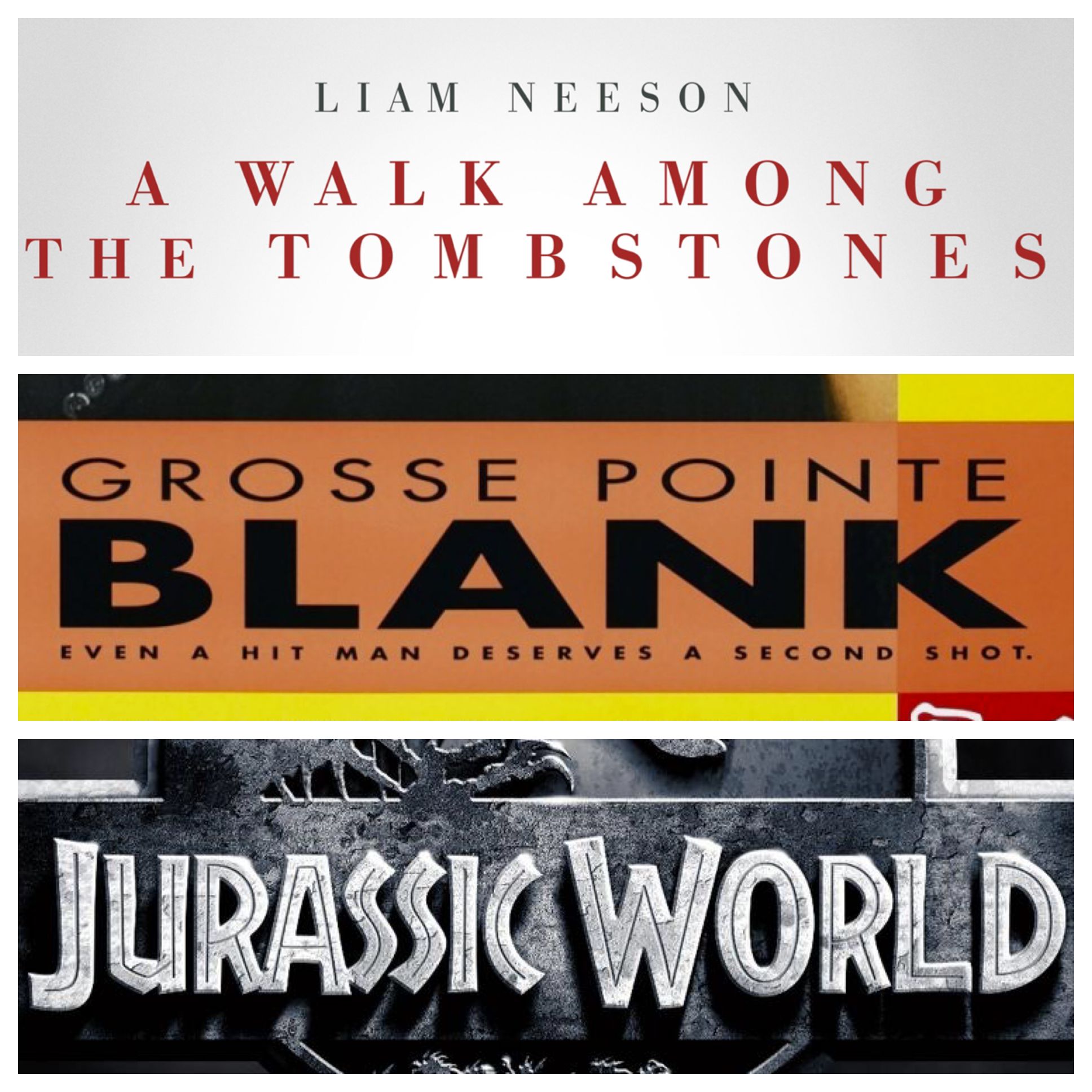 Week 015: (A Walk Among the Tombstones (2014), Grosse Pointe Blank (1997), Jurassic World (2015))