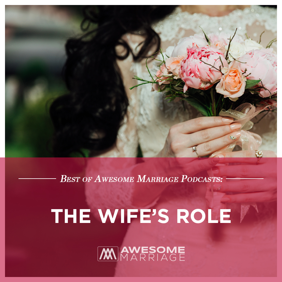 Best of Podcast: The Wife’s Role