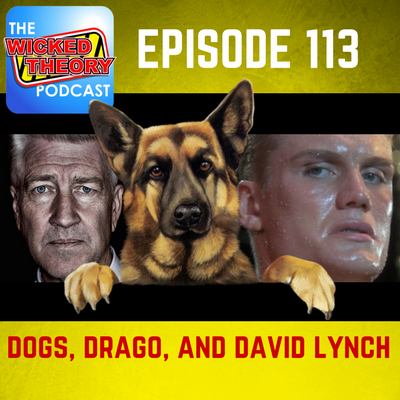 Ep. 113 - Dogs, Drago, And David Lynch
