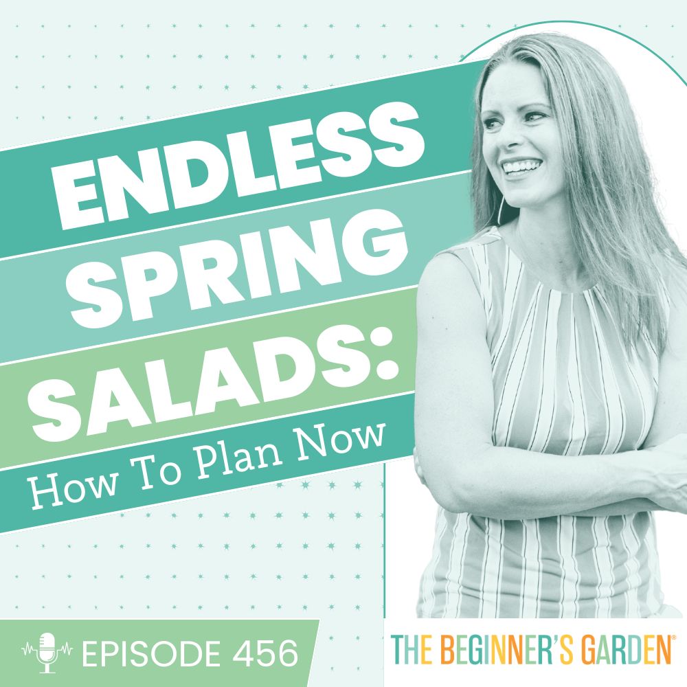 456 - Endless Spring Salads: How to Plan Now