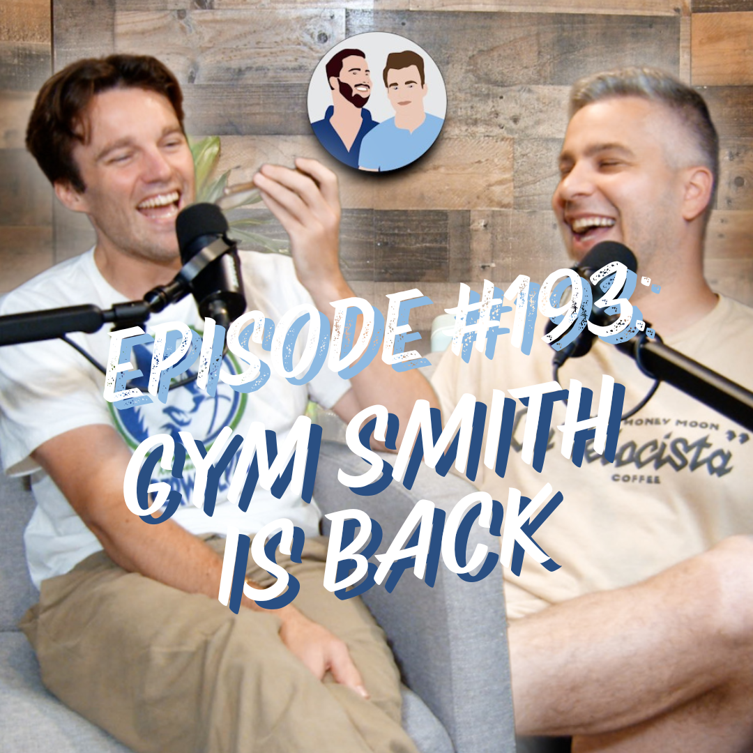 #193 - Gym Smith is BACK