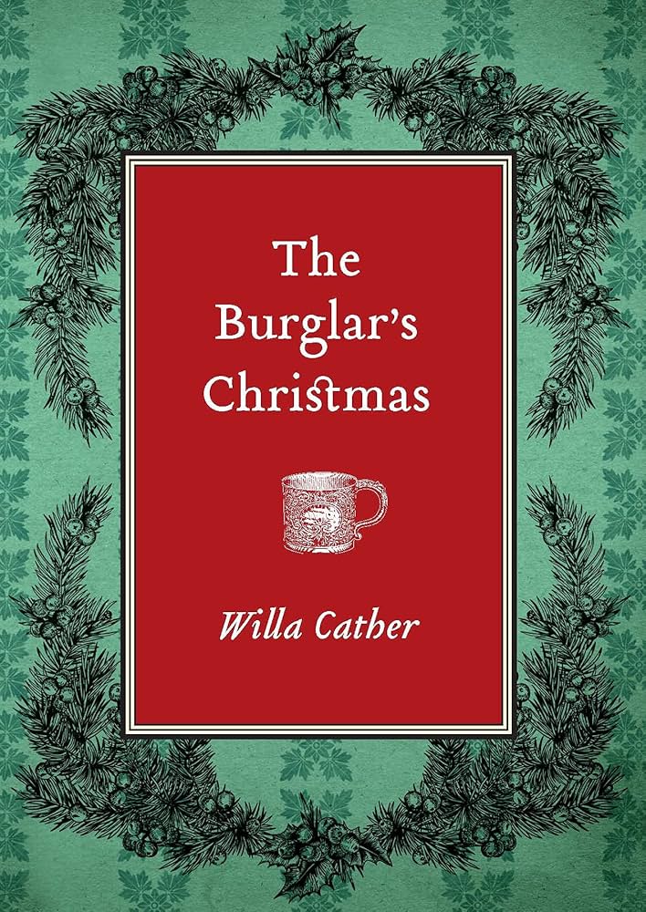 BEST OF (#17 OF 460)  A BURGLAR'S CHRISTMAS by WILLA CATHER