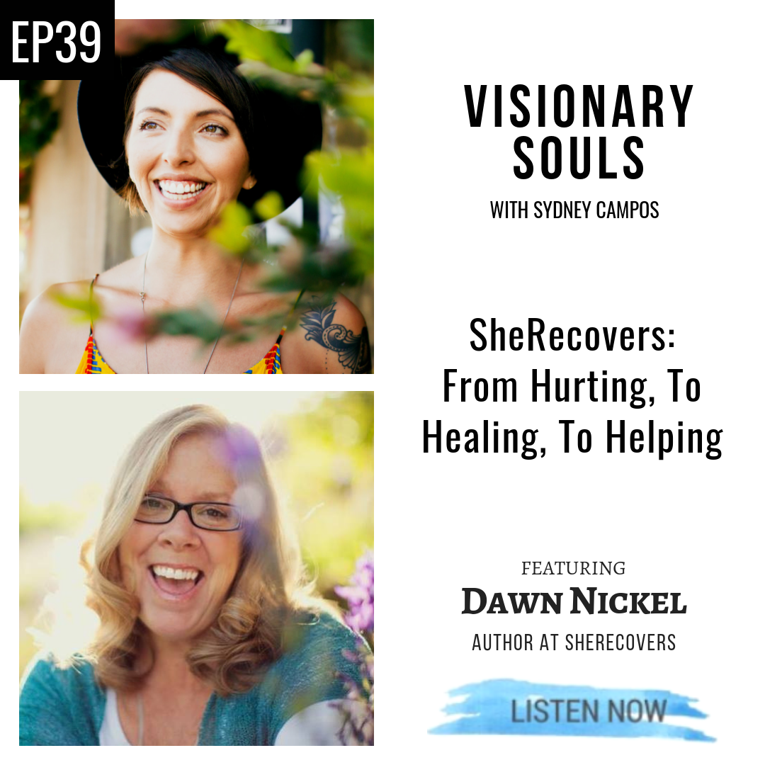 Ep. 39: Dawn Nickel | SheRecovers: From Hurting, To Healing, To Helping