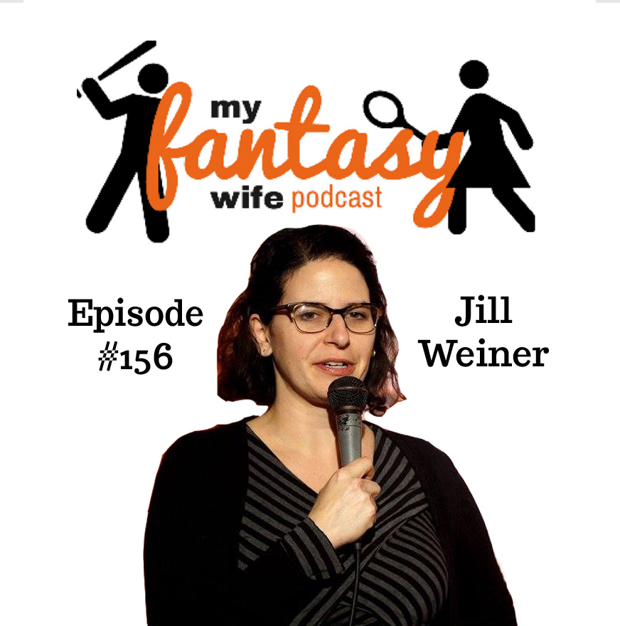 My Fantasy Wife Ep. #156 with comedian guest JILL WEINER