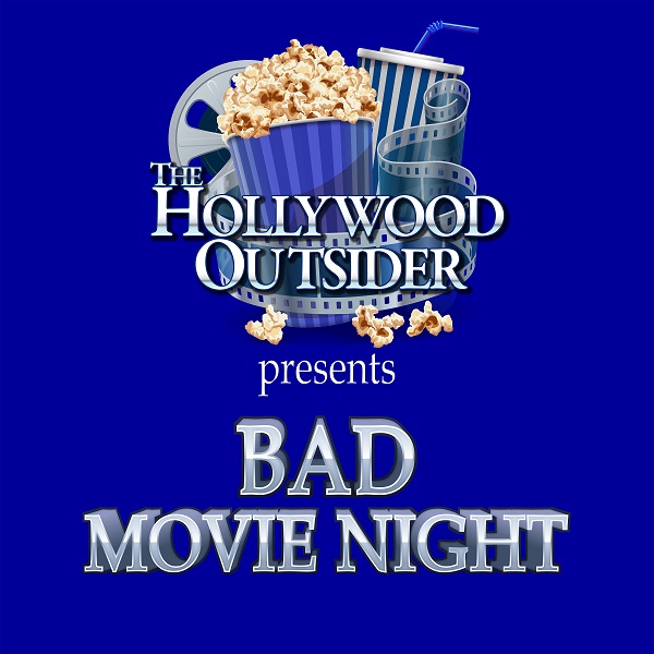 Introducing: The Hollywood Outsider Presents: Bad Movie Night