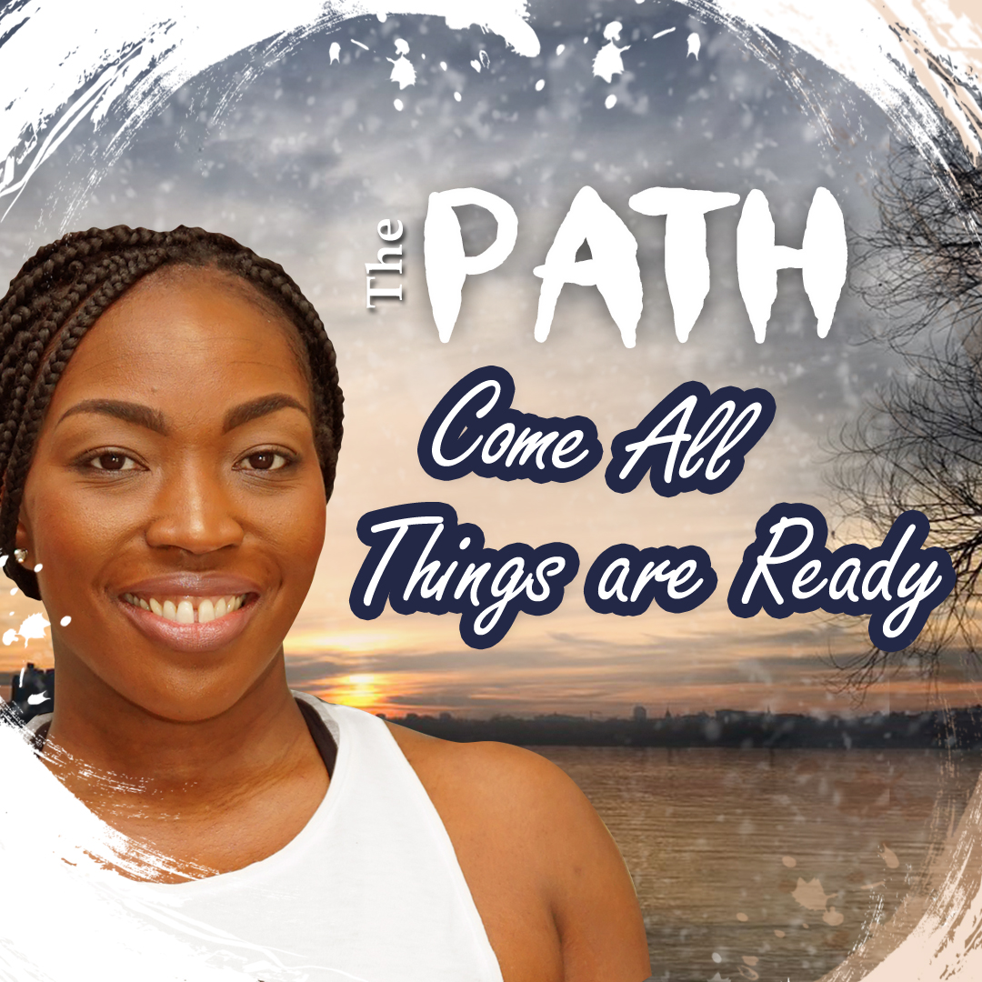 Come, For All Things Are Ready