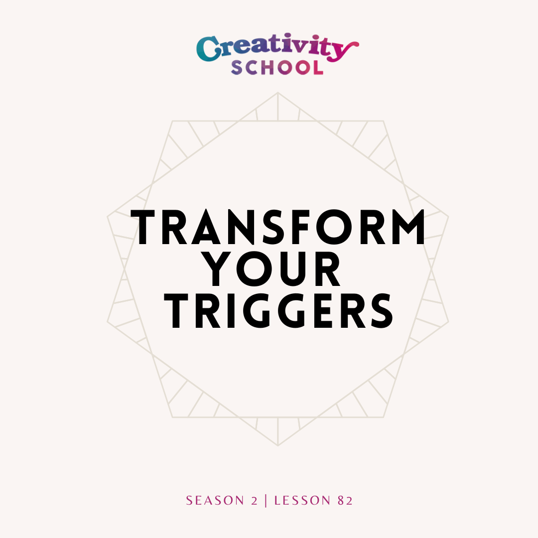 Lesson 82 - Transform Your Triggers