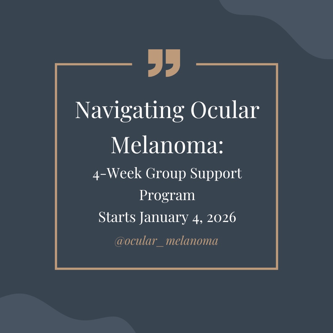 Navigating Ocular Melanoma Group Support Program - January 2026