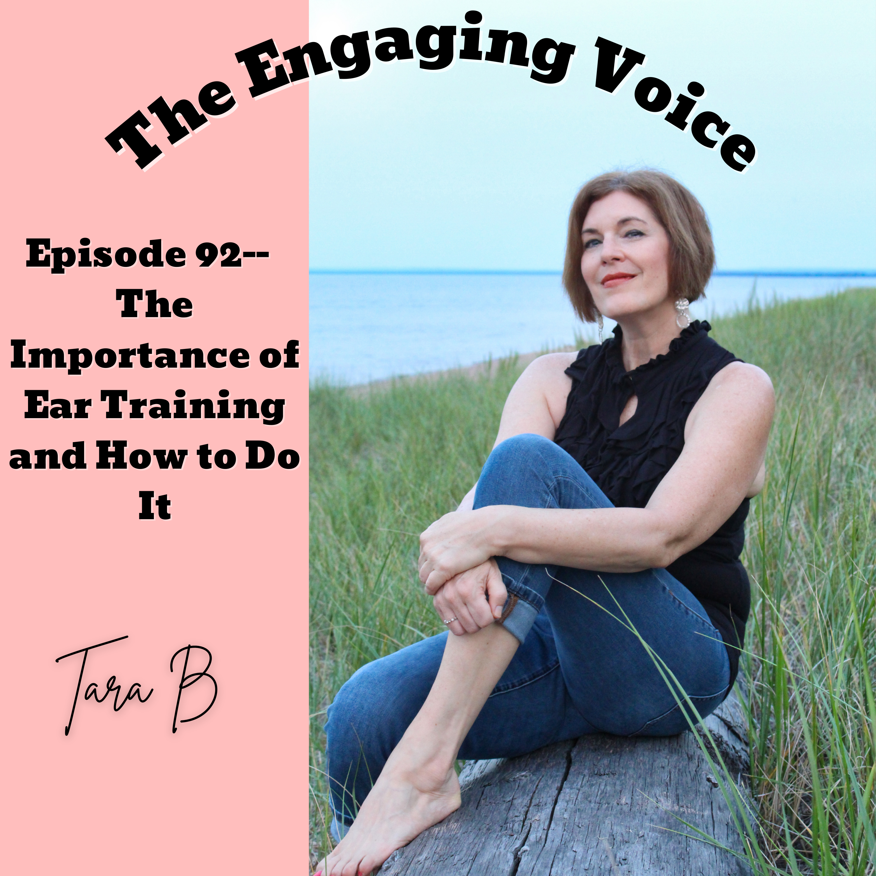 Ep 92 | The Importance of Ear Training and How to Do It | Tara B