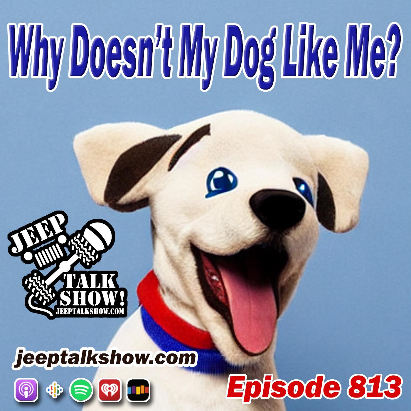 Episode 813 - Why Doesn't My Dog Like Me?