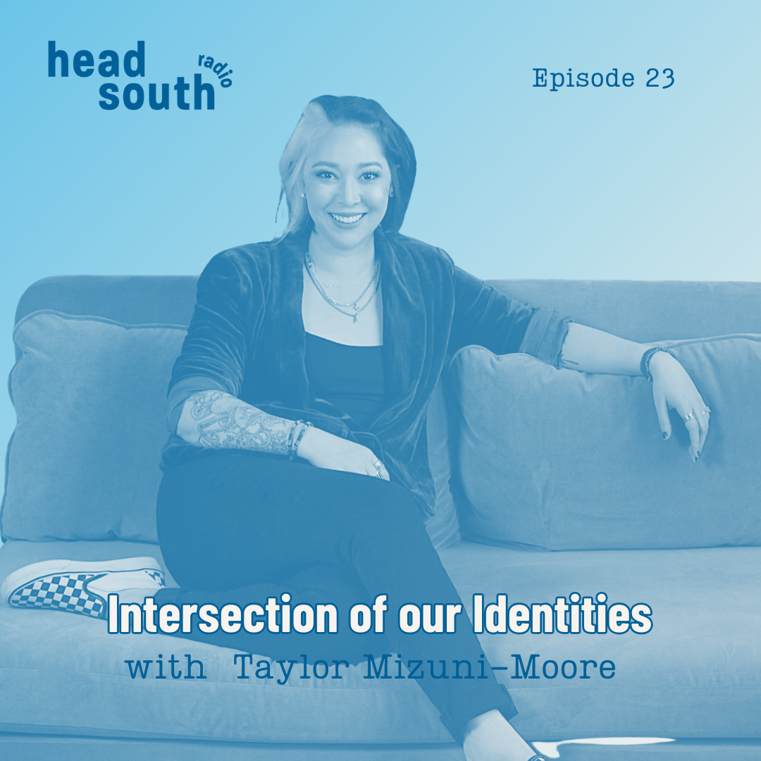 Ep. 23 The Intersection of Our Identities with Taylor Mizuni-Moore