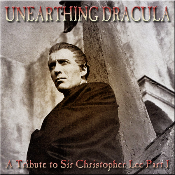 HYPNOGORIA 13 – A Tribute to Sir Christopher Lee Part I – Unearthing Dracula