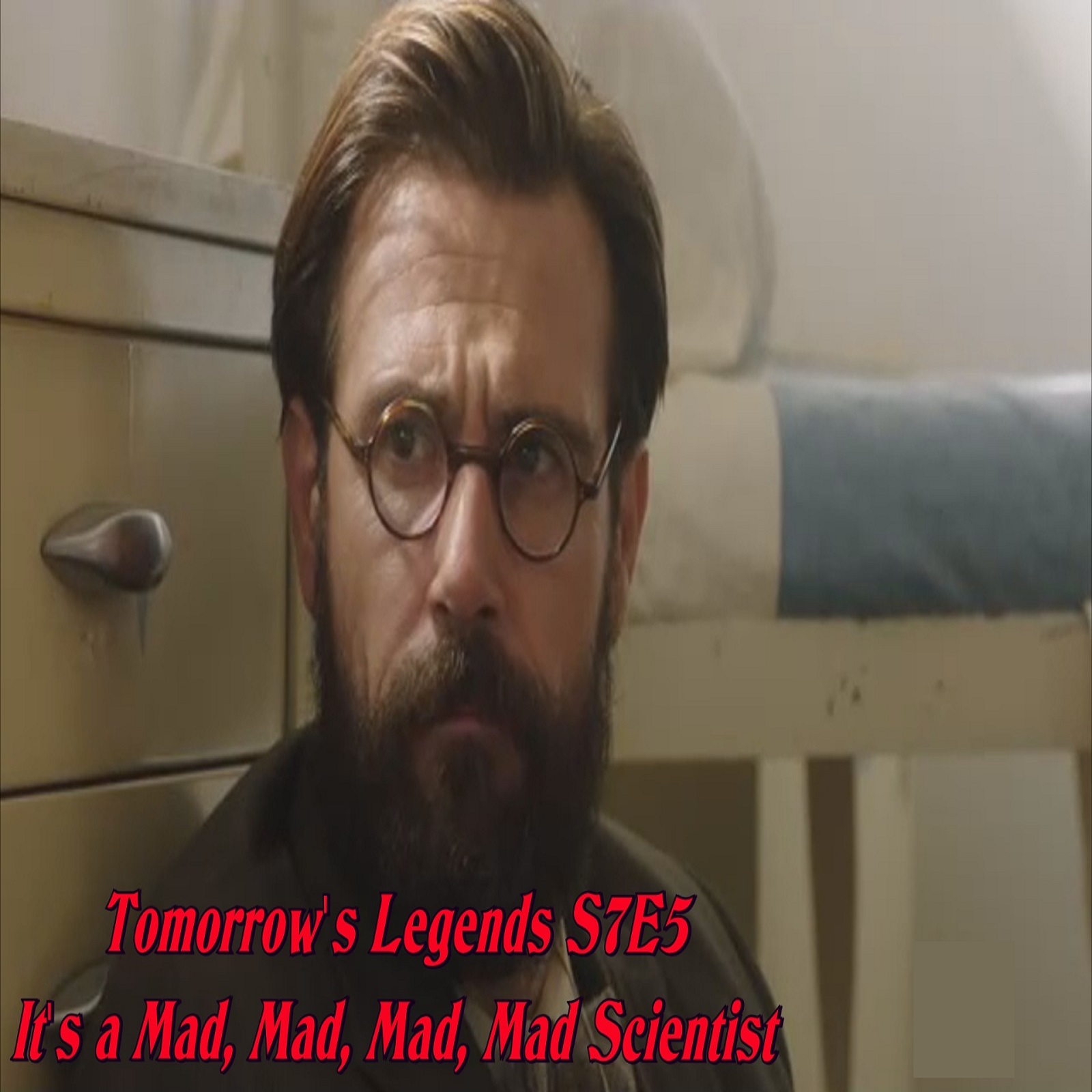 TL189 - Legends - S7E5 - It's a Mad, Mad, Mad, Mad Scientist
