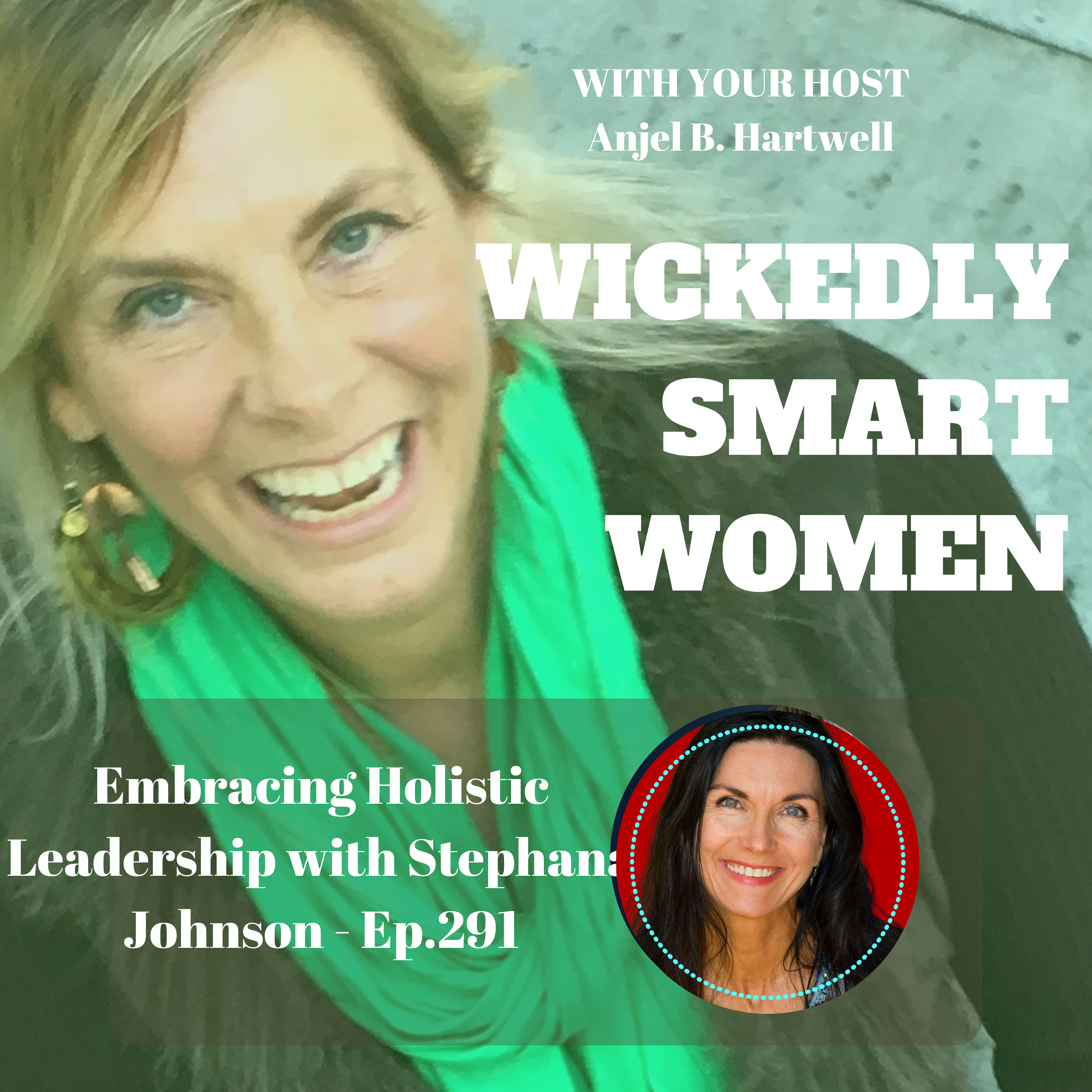 Embracing Holistic Leadership with Stephana Johnson - Ep.291