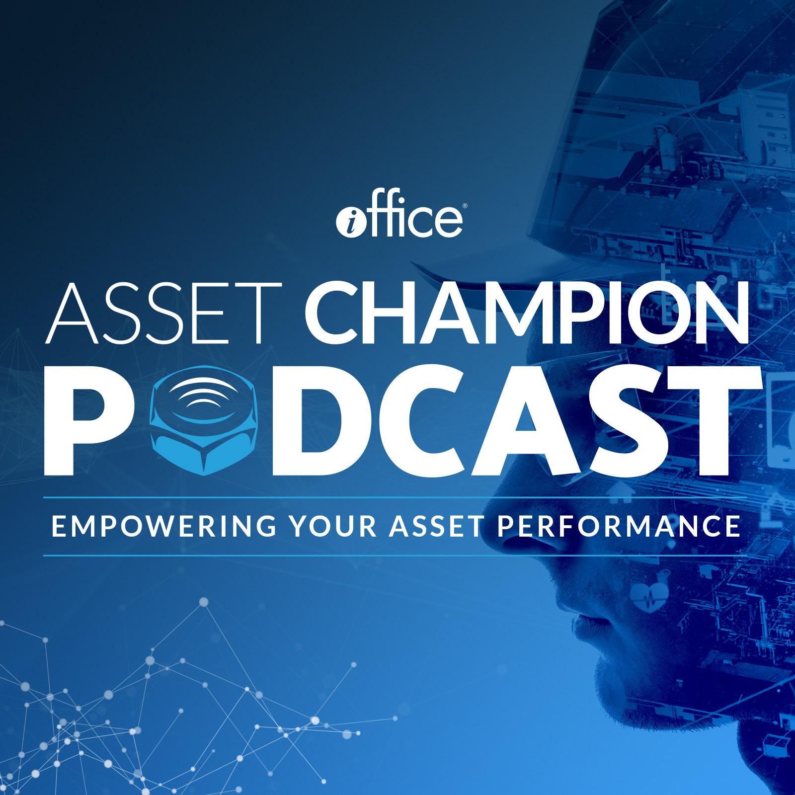 Asset Champion Podcast | Physical Asset Management | Facility Management | Facilities Maintenance and Operations