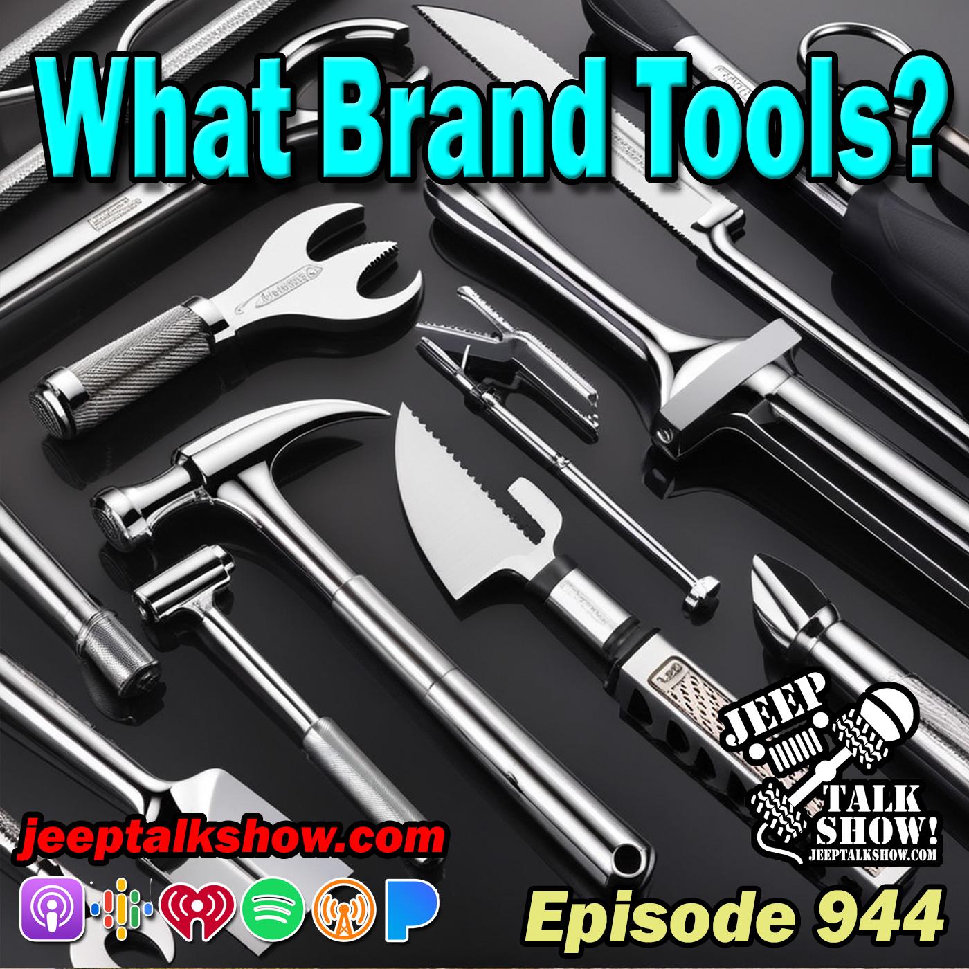 Episode 944 - What Brand Tools?