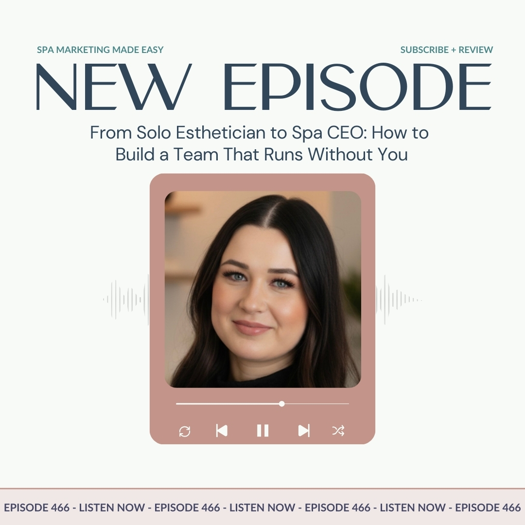 SMME #466 From Solo Esthetician to Spa CEO: How to Build a Team That Runs Without You